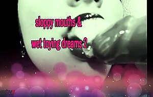 Sloppy mouths & wet toying dreams 2