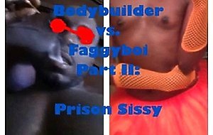 Amateur Bodybuilder vs. Faggyboi: Prison Sissy