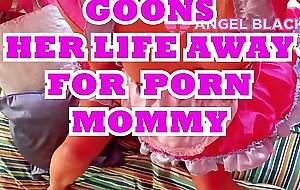 Goon your life away for porn mommy sissy angel scarlet black